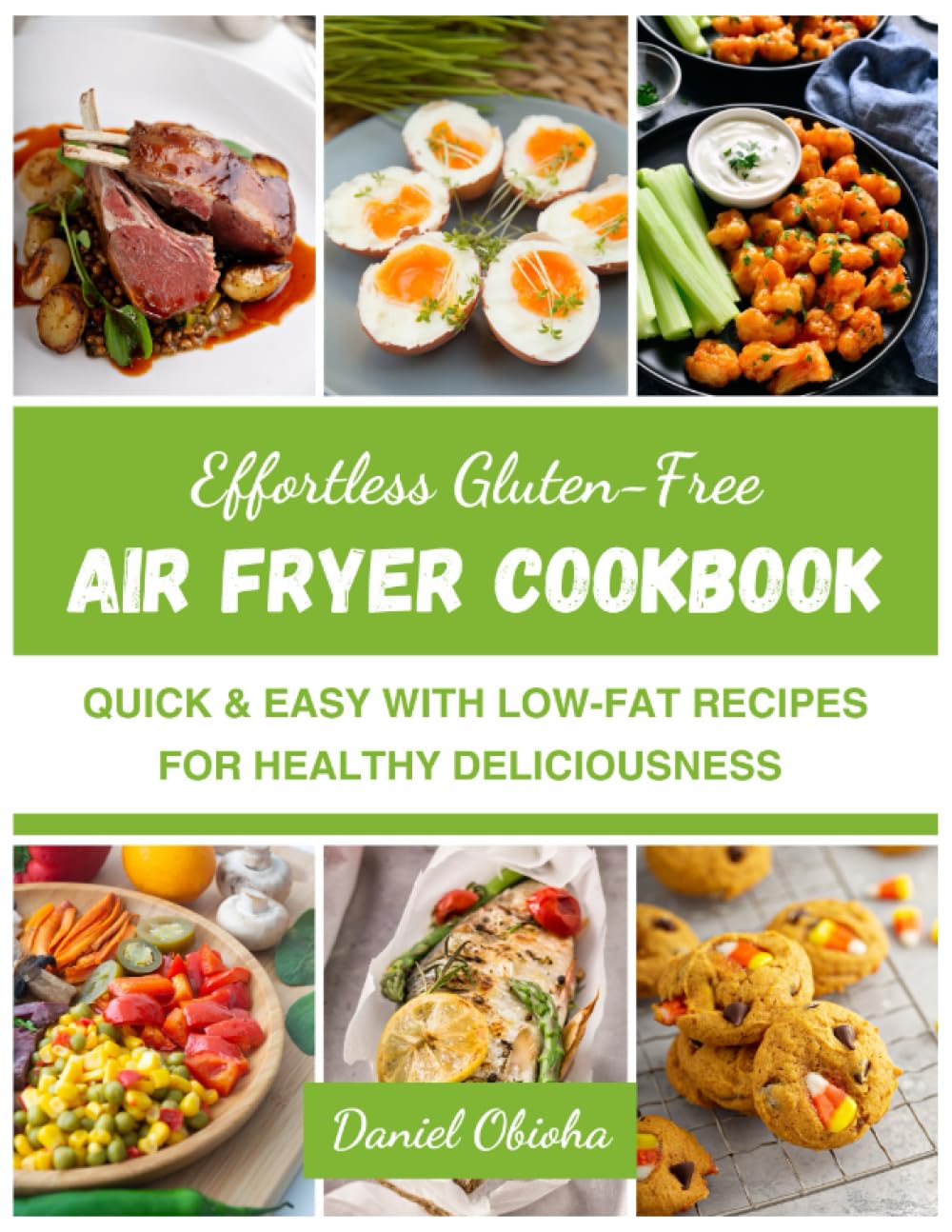 EFFORTLESS GLUTEN-FREE AIR FRYER COOKBOOK: Quick & Easy with Low-Fat Recipes For Healthy Deliciousness Paperback – Large Print, 18 Jun. 2023